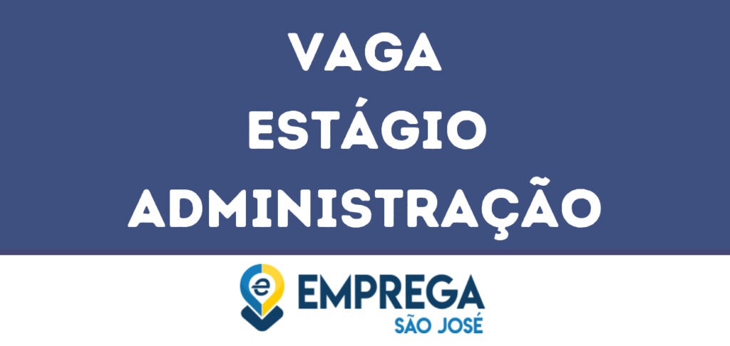 Estágio Administração-São José Dos Campos - Sp 1 Estágio Administração-São José Dos Campos - Sp 1