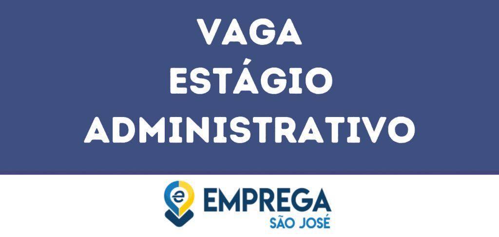 Estágio Administrativo-São José Dos Campos - Sp 1 Estágio Administrativo-São José Dos Campos - Sp 1