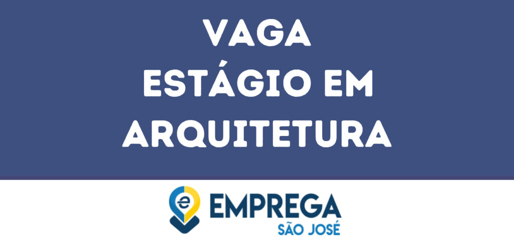 Estágio Em Arquitetura-São José Dos Campos - Sp 1 Estágio Em Arquitetura-São José Dos Campos - Sp 1