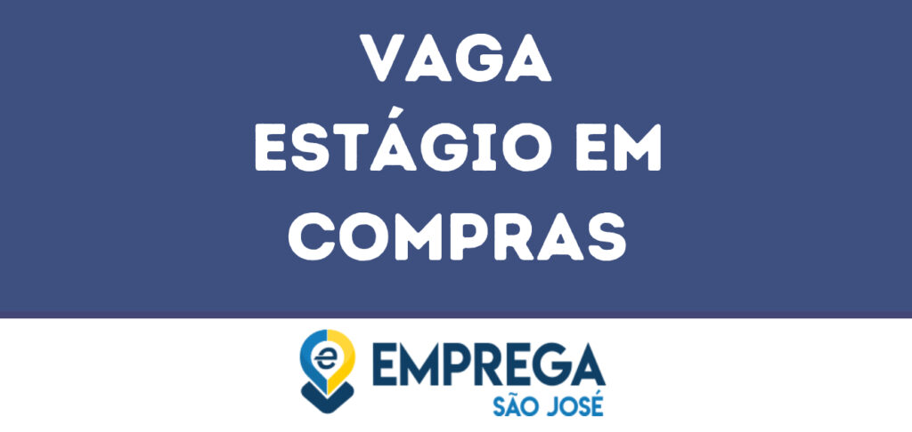 Estágio Em Compras-São José Dos Campos - Sp 1 Estágio Em Compras-São José Dos Campos - Sp 1