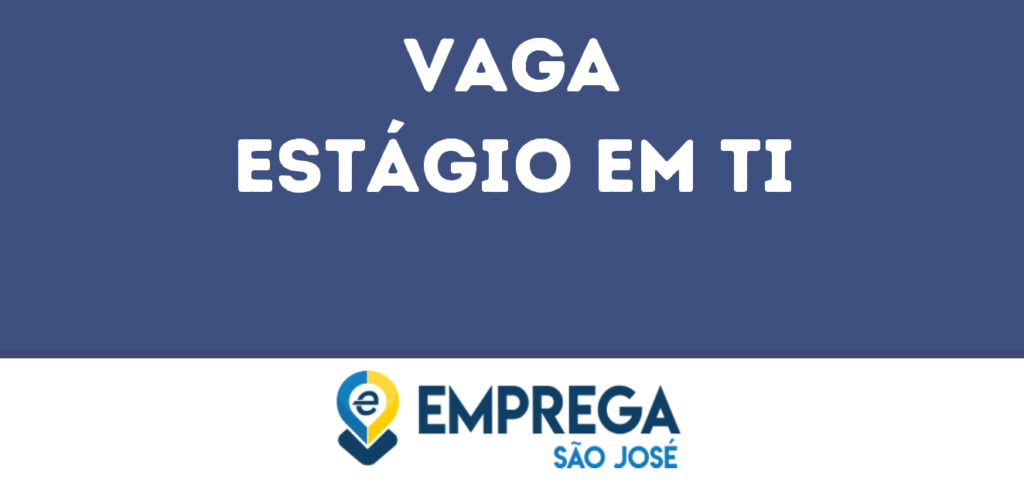 Estágio Em Ti-São José Dos Campos - Sp 1 Estágio Em Ti-São José Dos Campos - Sp 1