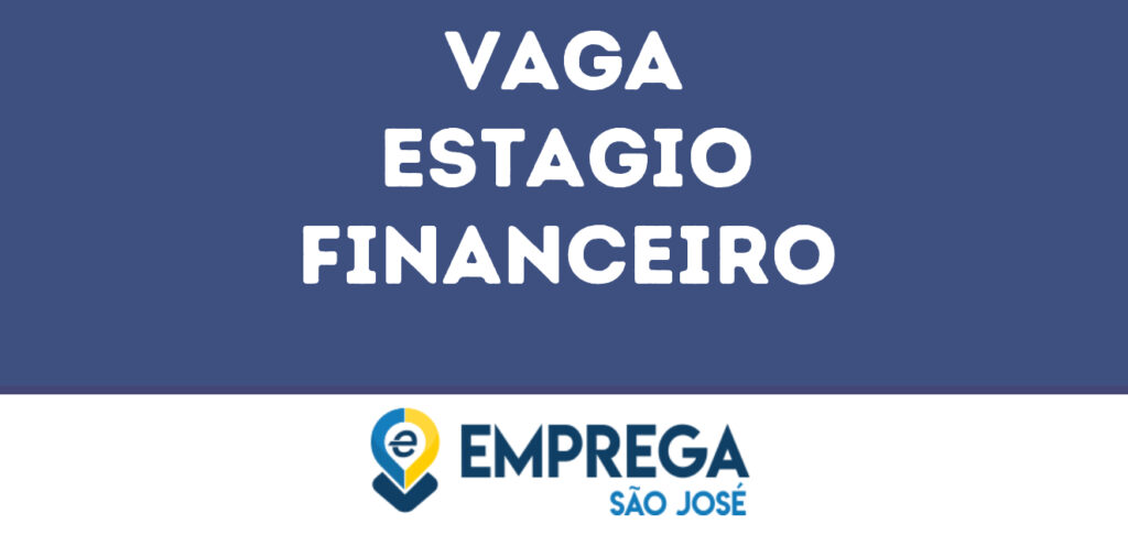 Estagio Financeiro-São José Dos Campos - Sp 1 Estagio Financeiro-São José Dos Campos - Sp 1