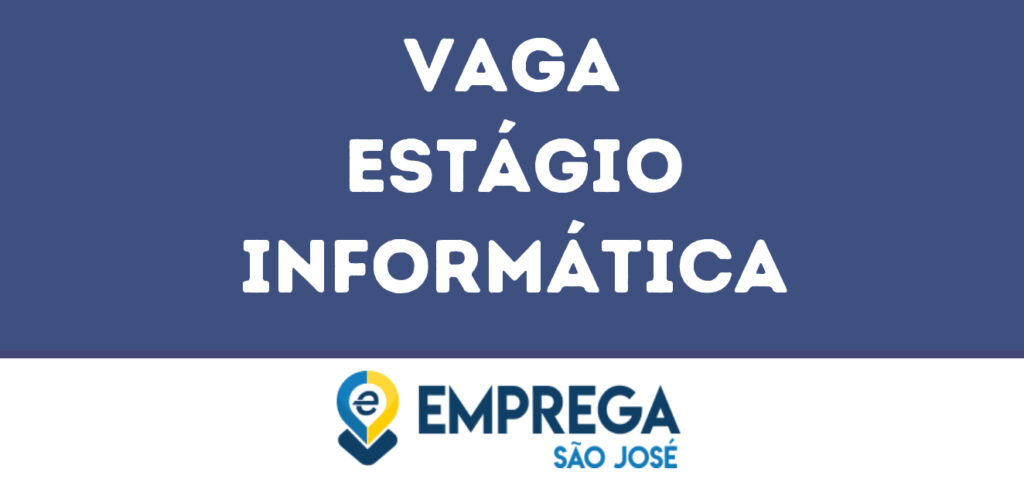 Estágio Informática-São José Dos Campos - Sp 1 Estágio Informática-São José Dos Campos - Sp 1