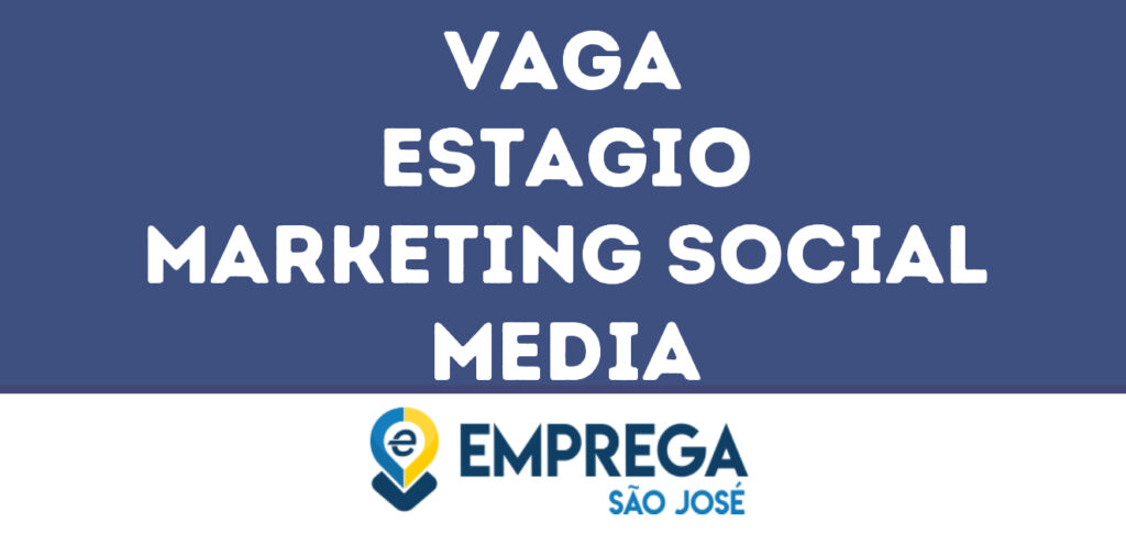 Estagio Marketing Social Media-Jacarei - Sp 1 Estagio Marketing Social Media-Jacarei - Sp 1