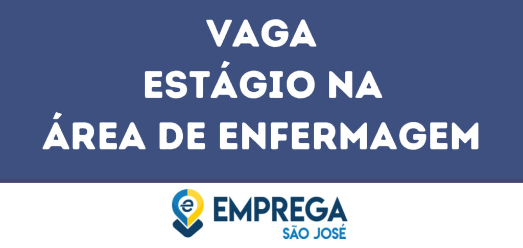 Estágio Na Área De Enfermagem-São José Dos Campos - Sp 1 Estágio Na Área De Enfermagem-São José Dos Campos - Sp 1
