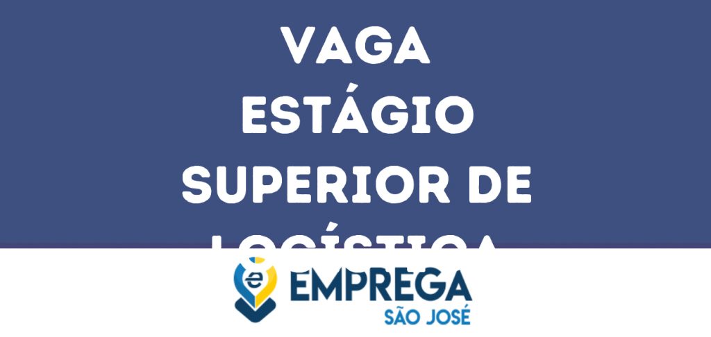 Estágio Superior De Logística-São José Dos Campos - Sp 1