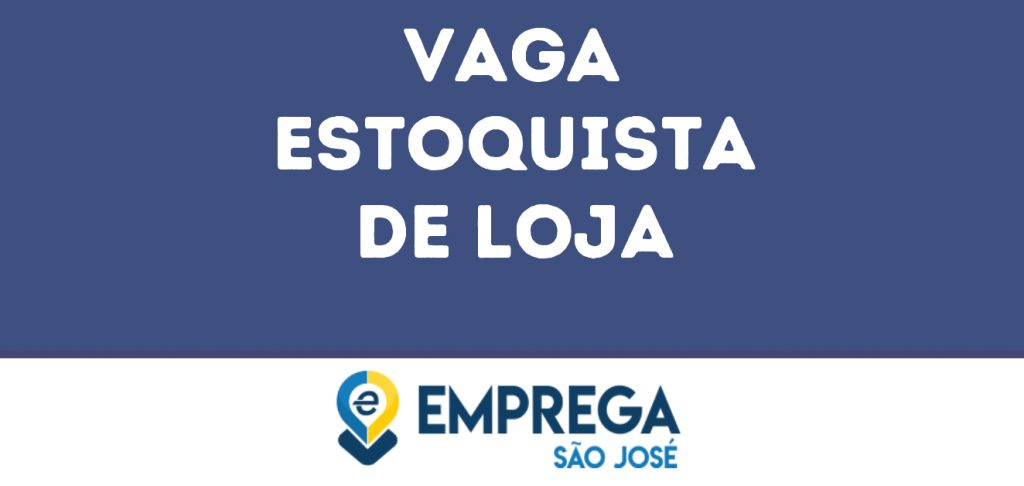 Estoquista De Loja-São José Dos Campos - Sp 1 Estoquista De Loja-São José Dos Campos - Sp 1