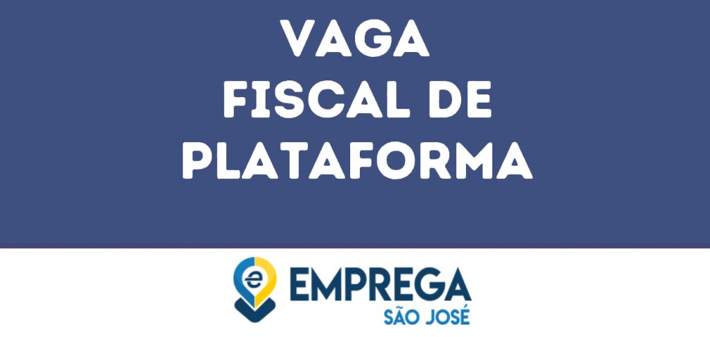 Fiscal De Plataforma-São José Dos Campos - Sp 1 Fiscal De Plataforma-São José Dos Campos - Sp 1