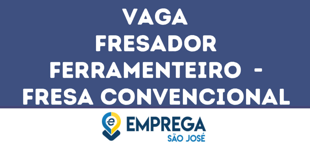 Fresador Ferramenteiro - Fresa Convencional-São José Dos Campos - Sp 1