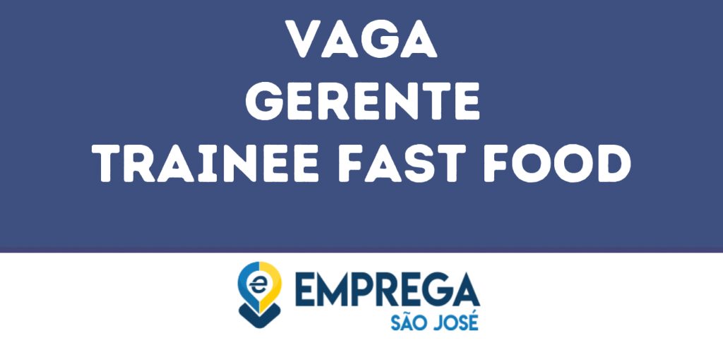 Gerente Trainee Fast Food-São José Dos Campos - Sp 1