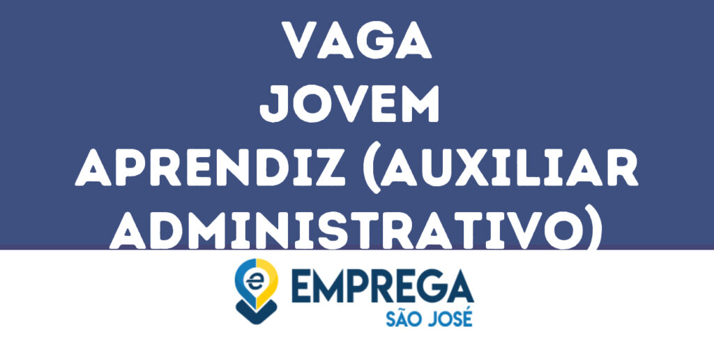 Jovem Aprendiz (Auxiliar Administrativo)-São José Dos Campos - Sp 1