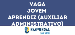 Jovem Aprendiz (Auxiliar Administrativo)-São José Dos Campos - Sp 1