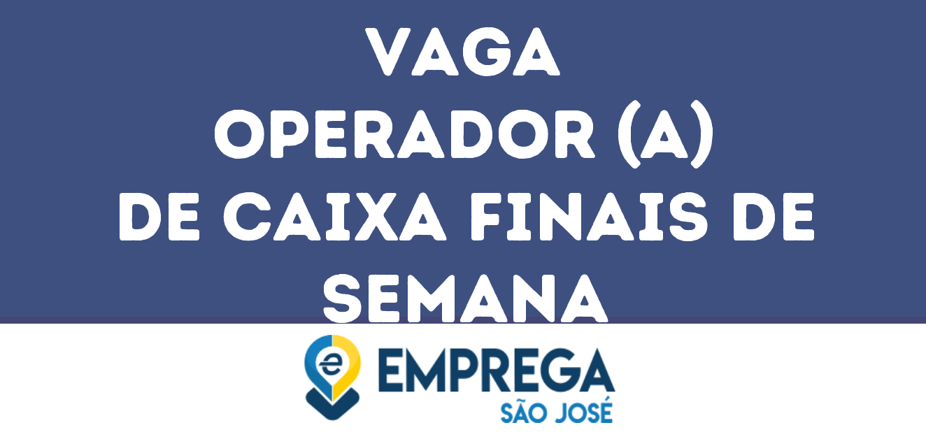 Operador (A) De Caixa Finais De Semana-São José Dos Campos - Sp 163