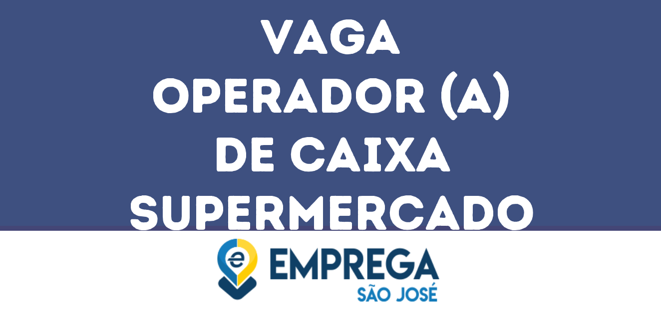 Operador (A) De Caixa Supermercado-São José Dos Campos - Sp 165