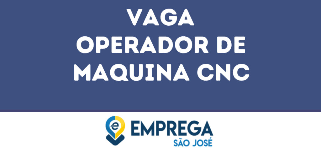 Operador De Maquina Cnc-São José Dos Campos - Sp 1 Operador De Maquina Cnc-São José Dos Campos - Sp 1