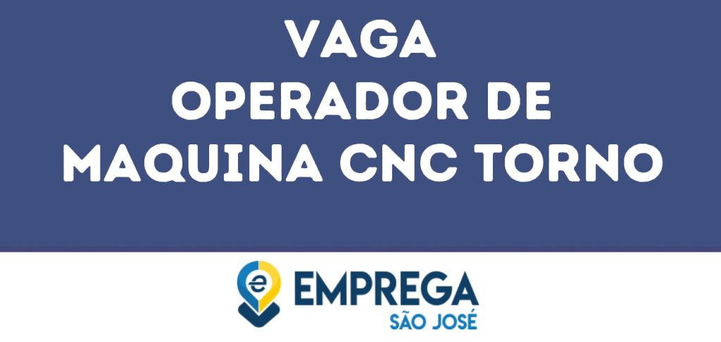 Operador De Maquina Cnc Torno-São José Dos Campos - Sp 1 Operador De Maquina Cnc Torno-São José Dos Campos - Sp 1