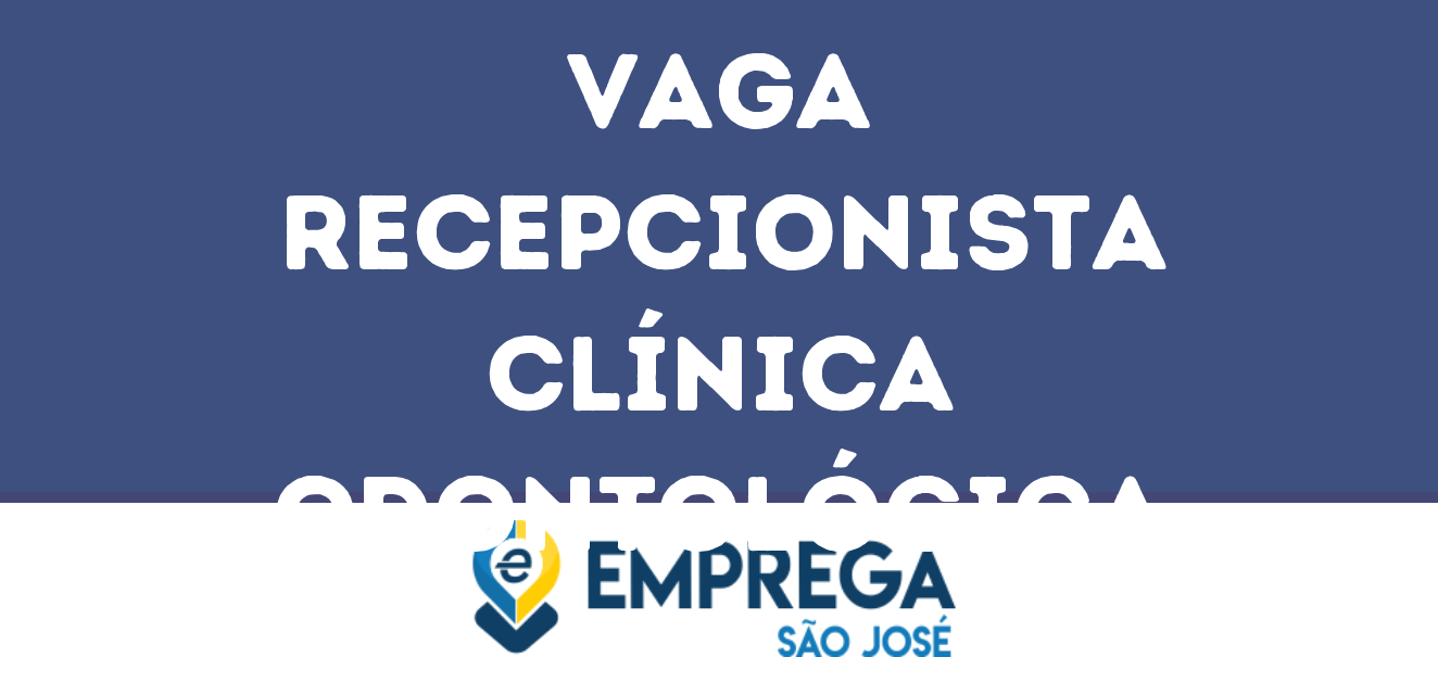 Recepcionista Clínica Odontológica-São José Dos Campos - Sp 283