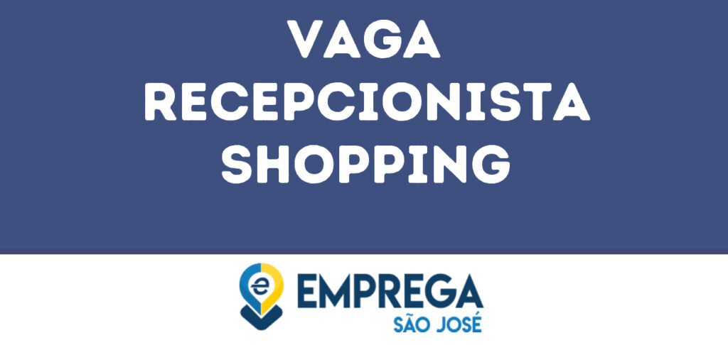 Recepcionista Shopping-São José Dos Campos - Sp 1