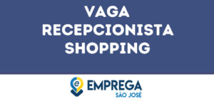 Recepcionista Shopping-São José Dos Campos - Sp 13