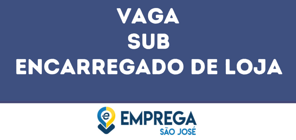 Sub Encarregado De Loja-São José Dos Campos - Sp 1 Sub Encarregado De Loja-São José Dos Campos - Sp 1