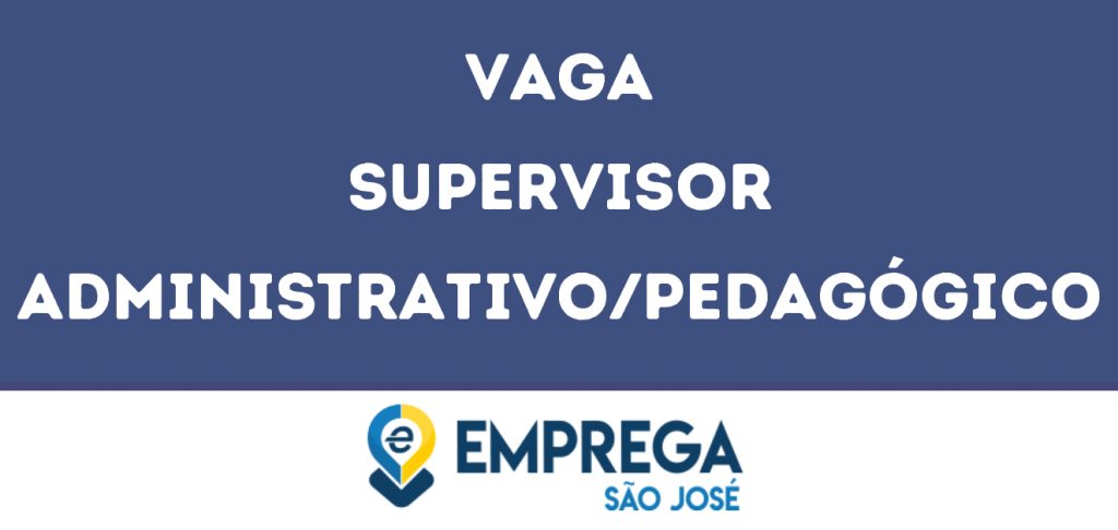 Supervisor Administrativo/Pedagógico-São José Dos Campos - Sp 1 Supervisor Administrativo/Pedagógico-São José Dos Campos - Sp 1