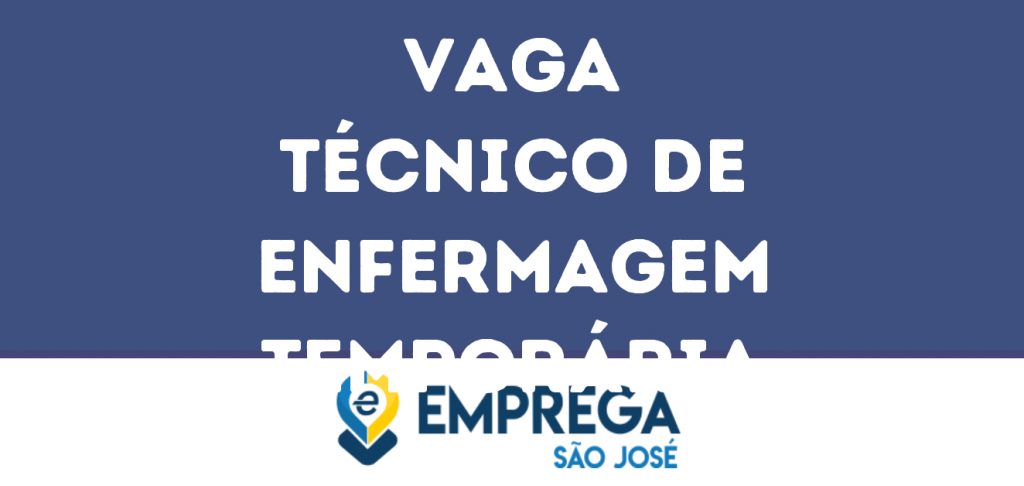 Técnico De Enfermagem Temporária -São José Dos Campos - Sp 1 Técnico De Enfermagem Temporária -São José Dos Campos - Sp 1