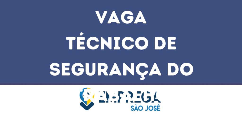 Técnico De Segurança Do Trabalho-São José Dos Campos - Sp 1 Técnico De Segurança Do Trabalho-São José Dos Campos - Sp 1