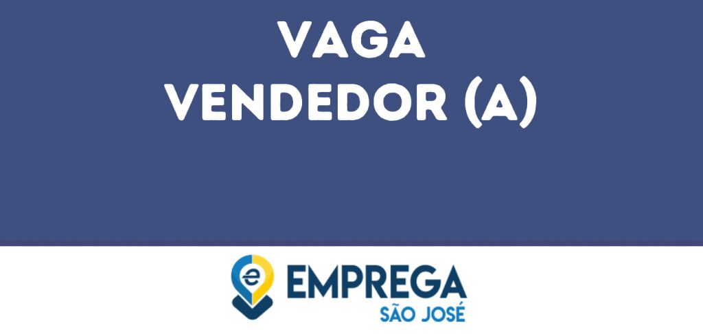 Vendedor (A)-São José Dos Campos - Sp 1 Vendedor (A)-São José Dos Campos - Sp 1