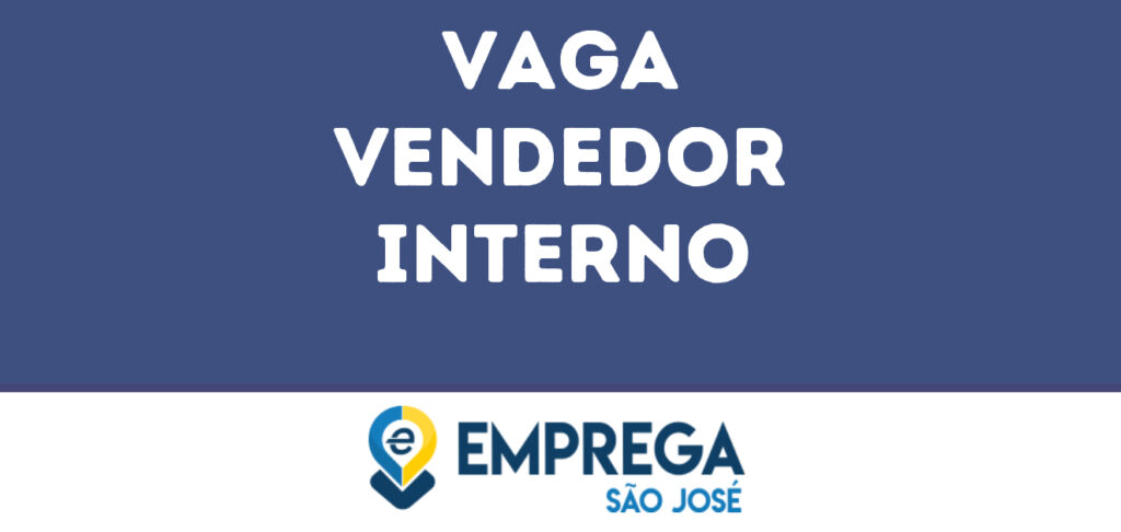 Vendedor Interno -São José Dos Campos - Sp 1 Vendedor Interno -São José Dos Campos - Sp 1