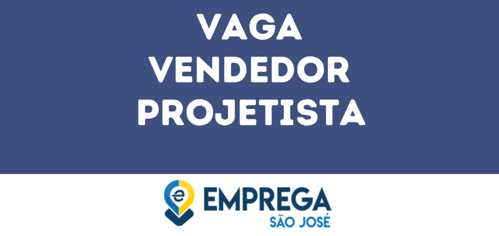 Vendedor Projetista-Jacarei - Sp 1 Vendedor Projetista-Jacarei - Sp 1