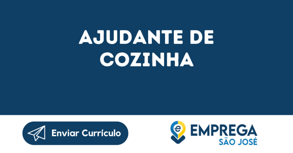 Ajudante De Cozinha-São José Dos Campos - Sp 1 Ajudante De Cozinha-São José Dos Campos - Sp 1