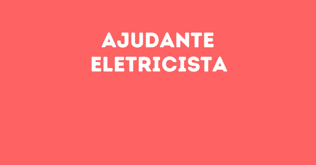 Ajudante Eletricista-Jacarei - Sp 1