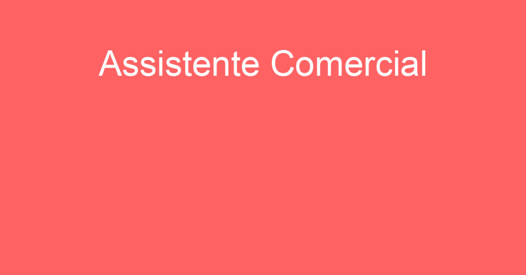 Assistente Comercial-São José Dos Campos - Sp 1 Assistente Comercial-São José Dos Campos - Sp 1