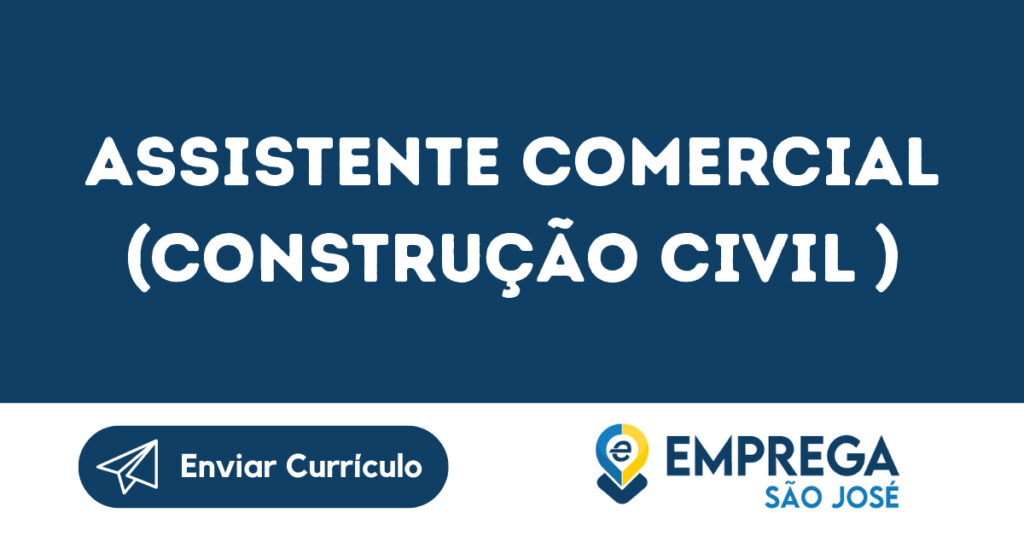 Assistente Comercial (Construção Civil )-São José Dos Campos - Sp 1 Assistente Comercial (Construção Civil )-São José Dos Campos - Sp 1
