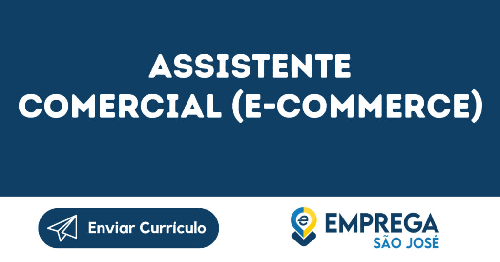 Assistente Comercial (E-Commerce)-Jacarei - Sp 1 Assistente Comercial (E-Commerce)-Jacarei - Sp 1
