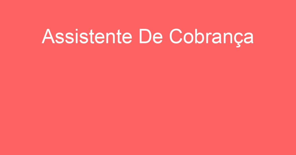 Assistente De Cobrança-São José Dos Campos - Sp 1 Assistente De Cobrança-São José Dos Campos - Sp 1