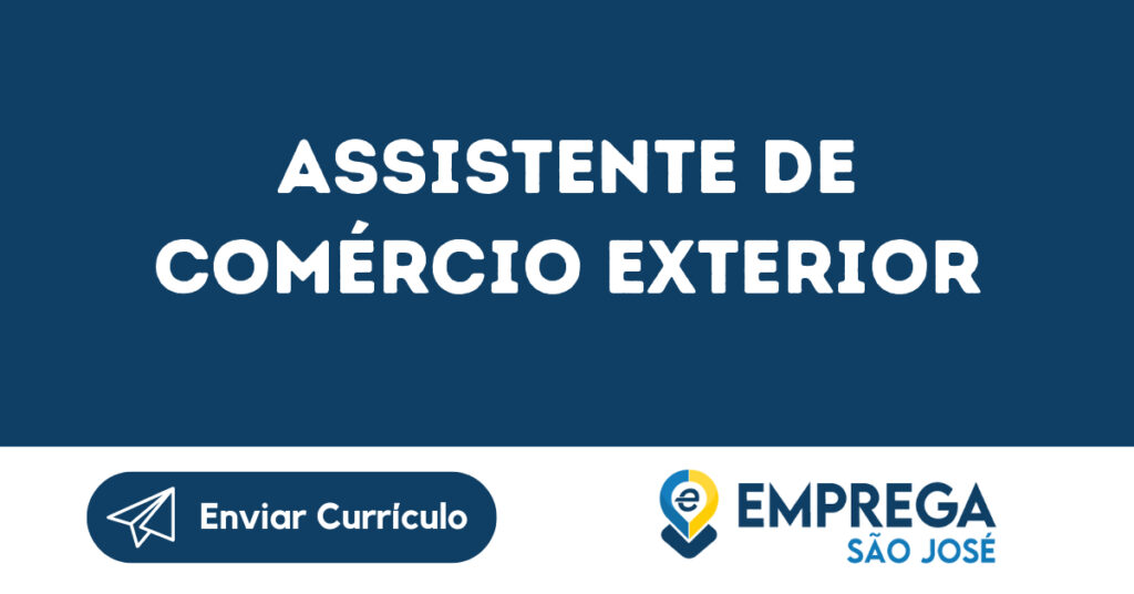 Assistente De Comércio Exterior-São José Dos Campos - Sp 1 Assistente De Comércio Exterior-São José Dos Campos - Sp 1