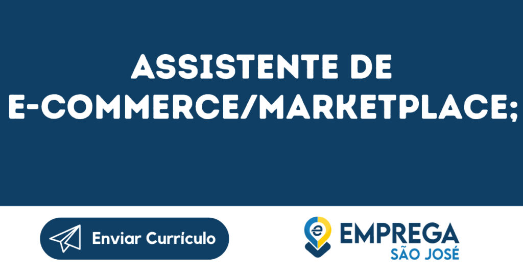 Assistente De E-Commerce/Marketplace;-São José Dos Campos - Sp 1
