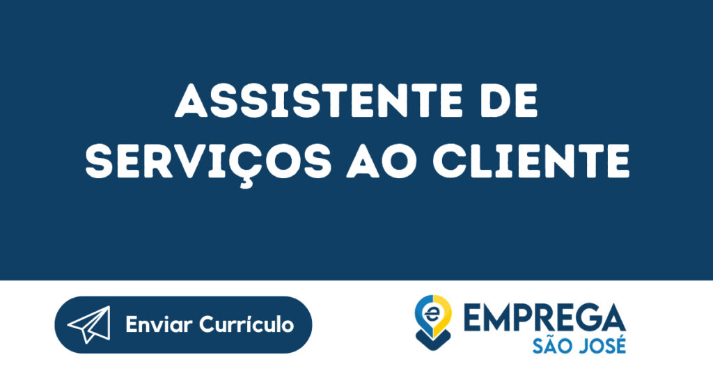 Assistente De Serviços Ao Cliente-São José Dos Campos - Sp 1 Assistente De Serviços Ao Cliente-São José Dos Campos - Sp 1