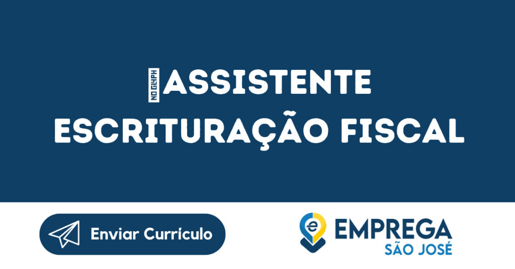 Assistente Escrituração Fiscal-São José Dos Campos - Sp 1 Assistente Escrituração Fiscal-São José Dos Campos - Sp 1