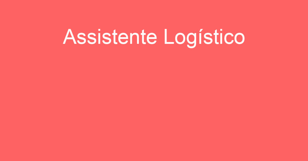 Assistente Logístico-Guararema - Sp 1 Assistente Logístico-Guararema - Sp 1