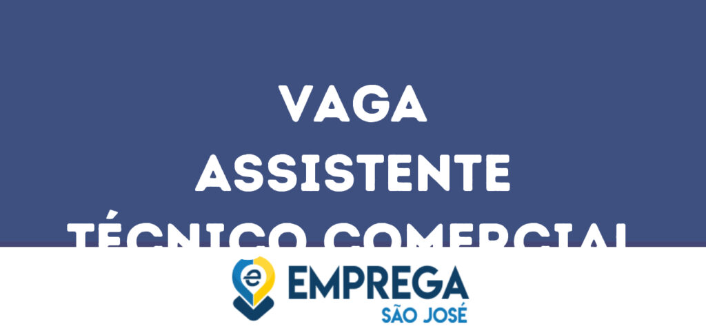 Assistente Técnico Comercial-São José Dos Campos - Sp 1 Assistente Técnico Comercial-São José Dos Campos - Sp 1
