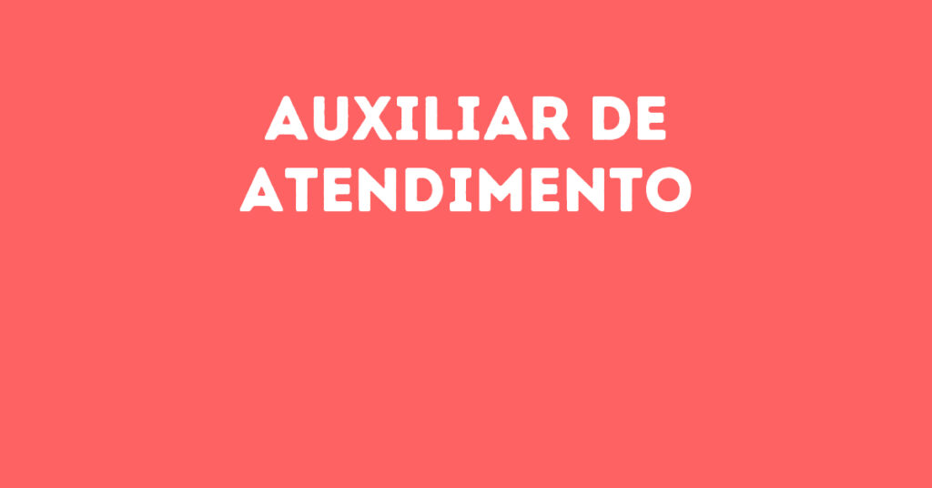 Auxiliar De Atendimento-Jacarei - Sp 1 Auxiliar De Atendimento-Jacarei - Sp 1