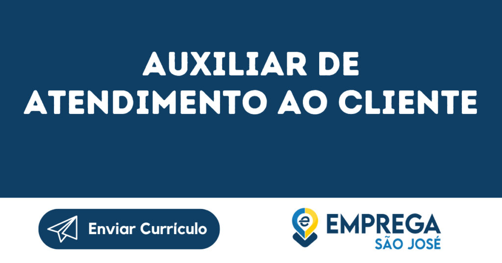 Auxiliar De Atendimento Ao Cliente-São José Dos Campos - Sp 1 Auxiliar De Atendimento Ao Cliente-São José Dos Campos - Sp 1