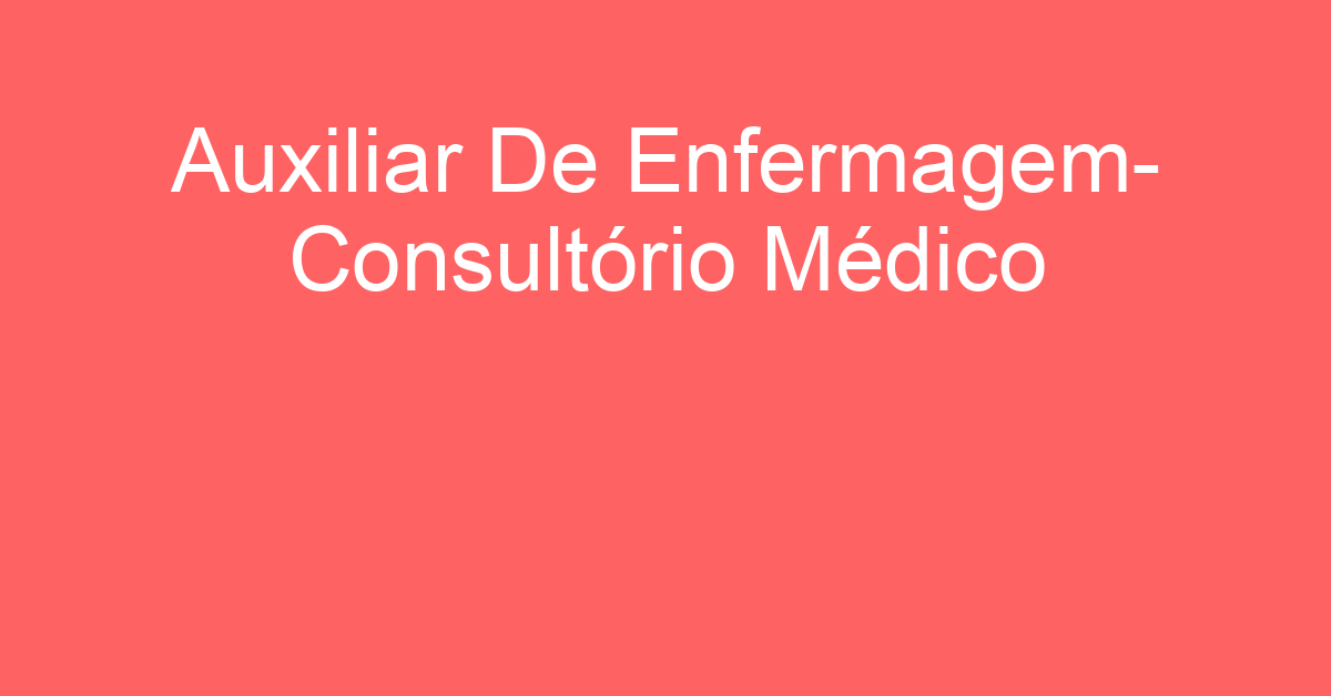 Auxiliar De Enfermagem- Consultório Médico-São José Dos Campos - Sp 1