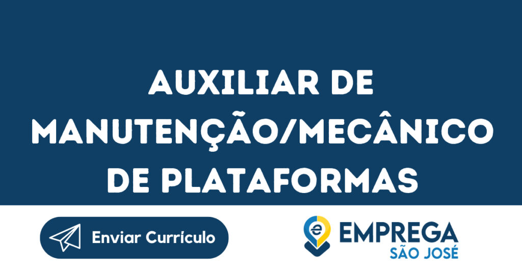 Auxiliar De Manutenção/Mecânico De Plataformas-Caçapava - Sp 1 Auxiliar De Manutenção/Mecânico De Plataformas-Caçapava - Sp 1