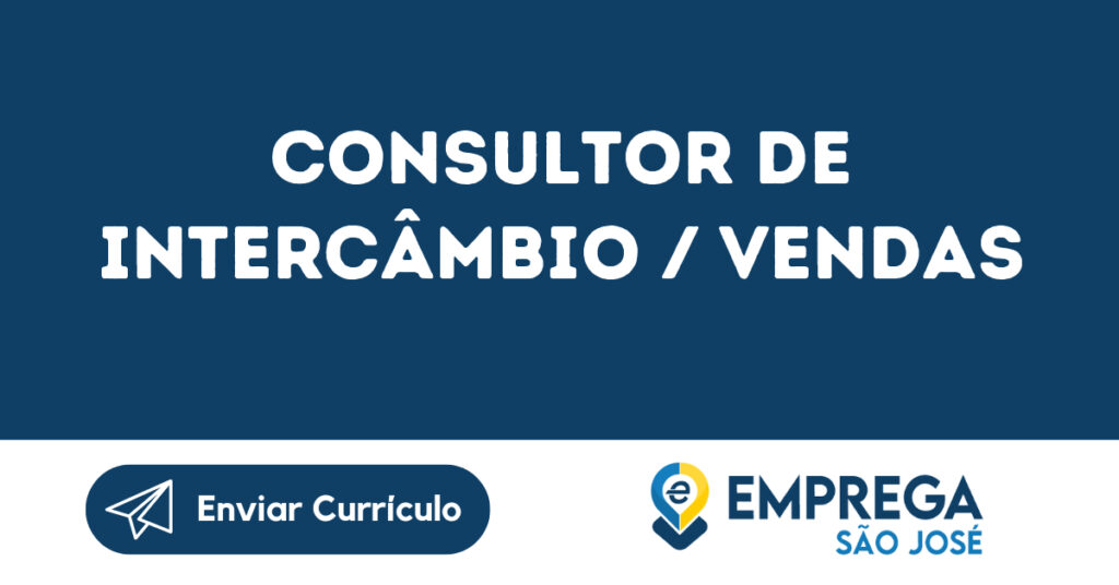 Consultor De Intercâmbio / Vendas-São José Dos Campos - Sp 1 Consultor De Intercâmbio / Vendas-São José Dos Campos - Sp 1