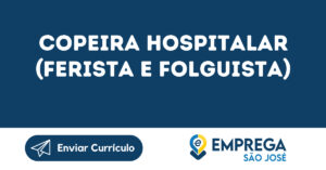 Copeira Hospitalar (Ferista E Folguista)-São José Dos Campos - Sp 6