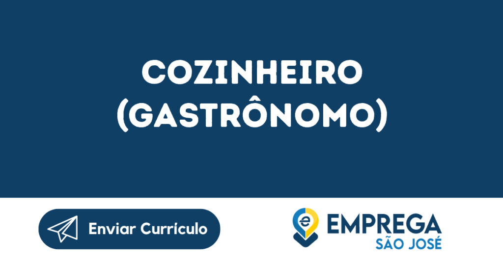 Cozinheiro (Gastrônomo)-São José Dos Campos - Sp 1 Cozinheiro (Gastrônomo)-São José Dos Campos - Sp 1