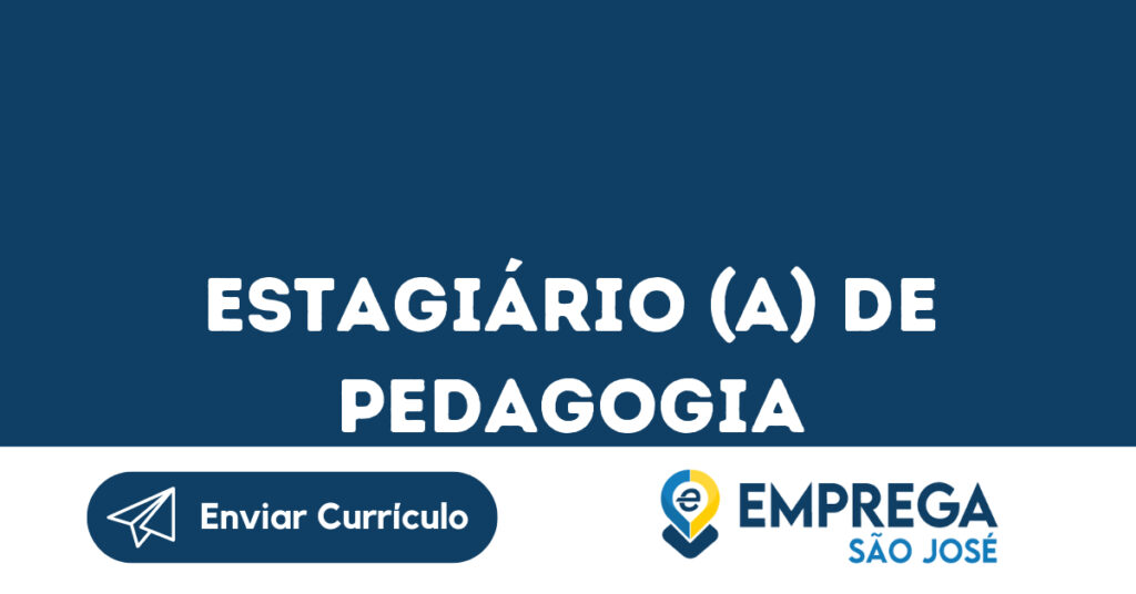 Estagiário (A) De Pedagogia-São José Dos Campos - Sp 1 Estagiário (A) De Pedagogia-São José Dos Campos - Sp 1